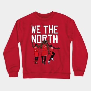 Toronto Raptors 'We The North' ft. Kawhi Leonard, Kyle Lowry, Pascal Siakam Crewneck Sweatshirt